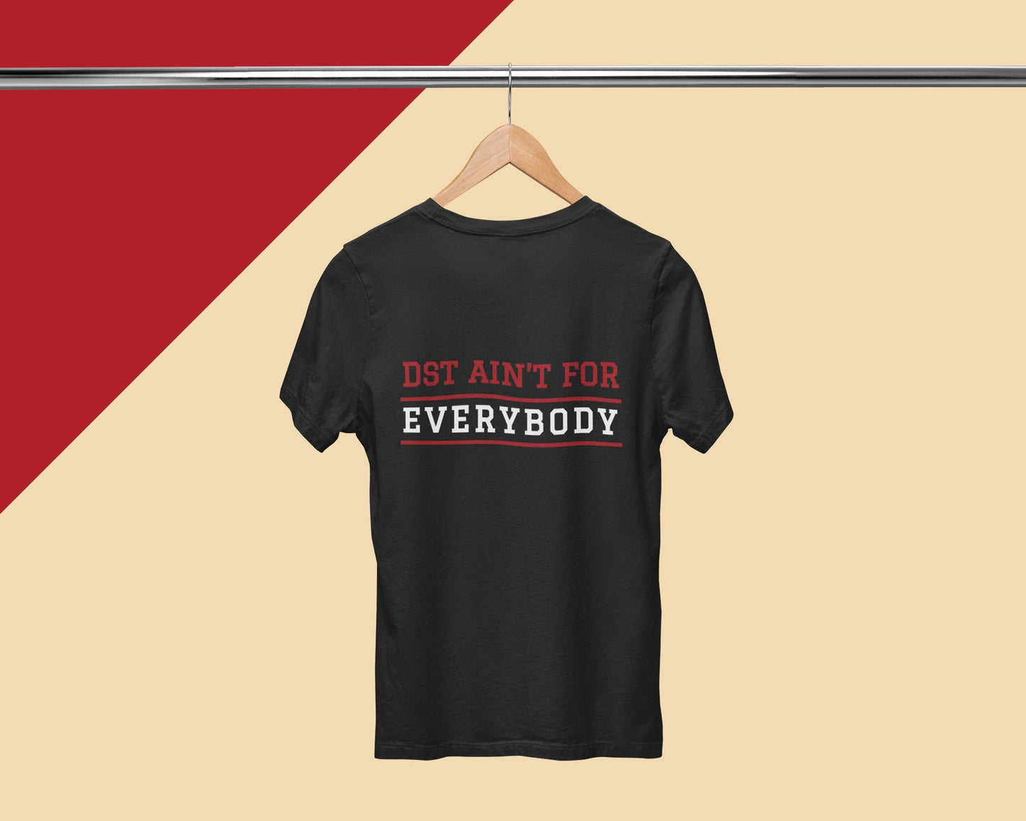 DST Ain&#39;t For Everybody Unisex T-Shirt